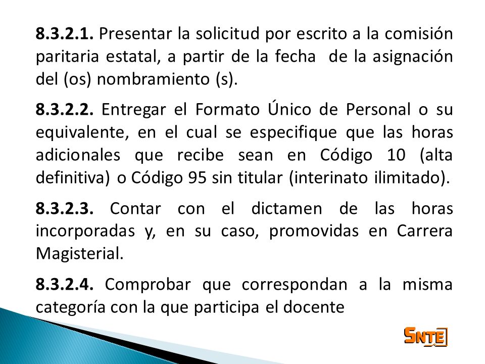 Presentar la solicitud por escrito a la comisión paritaria estatal, a partir de la fecha de la asignación del (os) nombramiento (s).