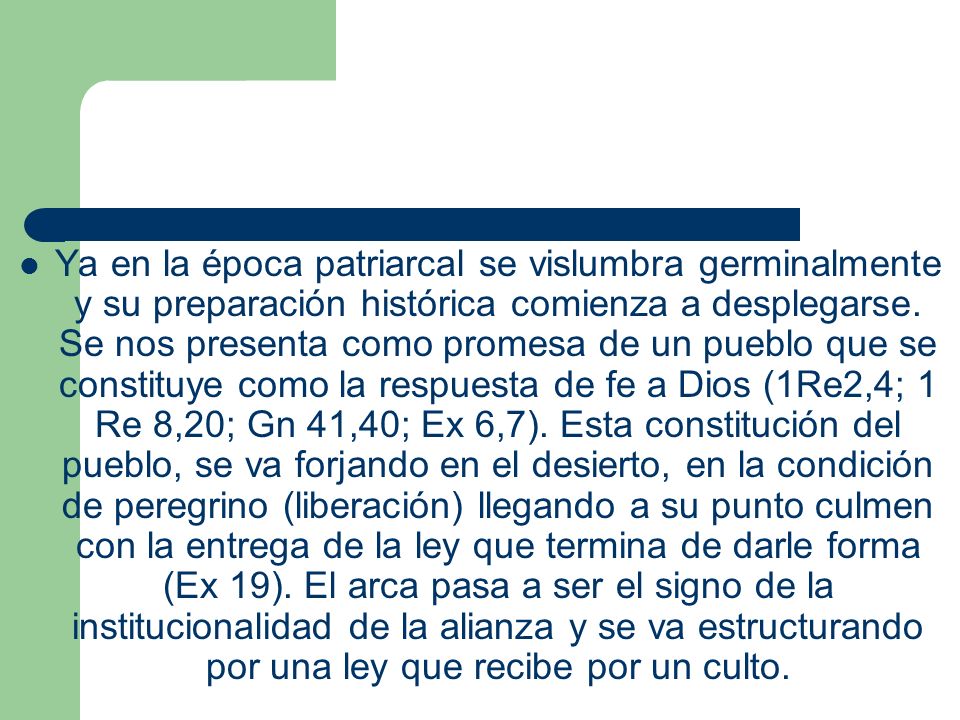 Ya en la época patriarcal se vislumbra germinalmente y su preparación histórica comienza a desplegarse.