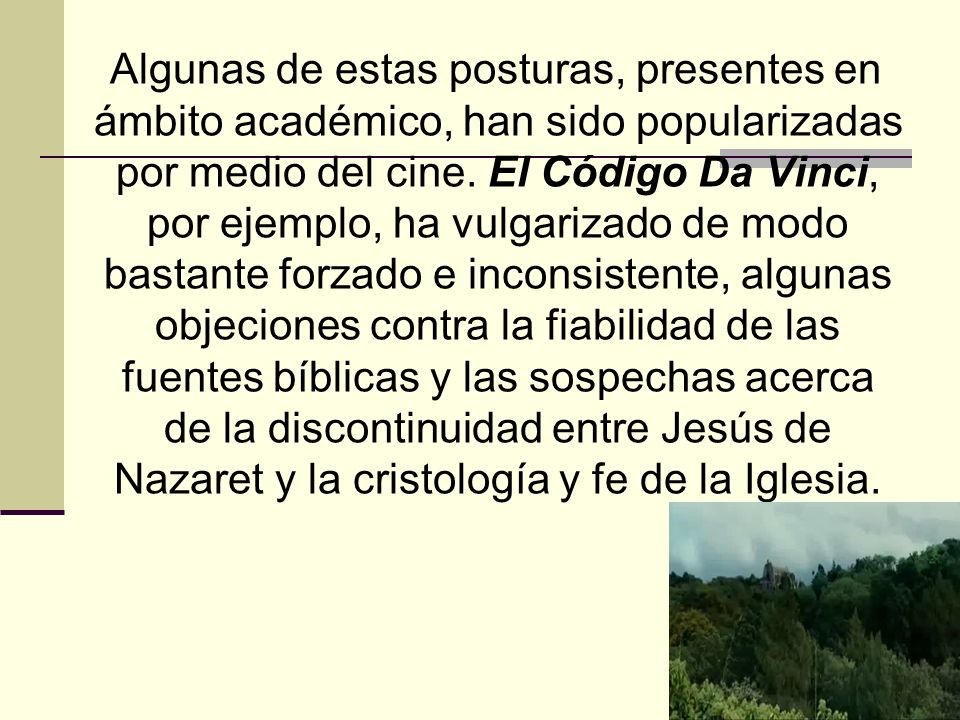 Algunas de estas posturas, presentes en ámbito académico, han sido popularizadas por medio del cine.