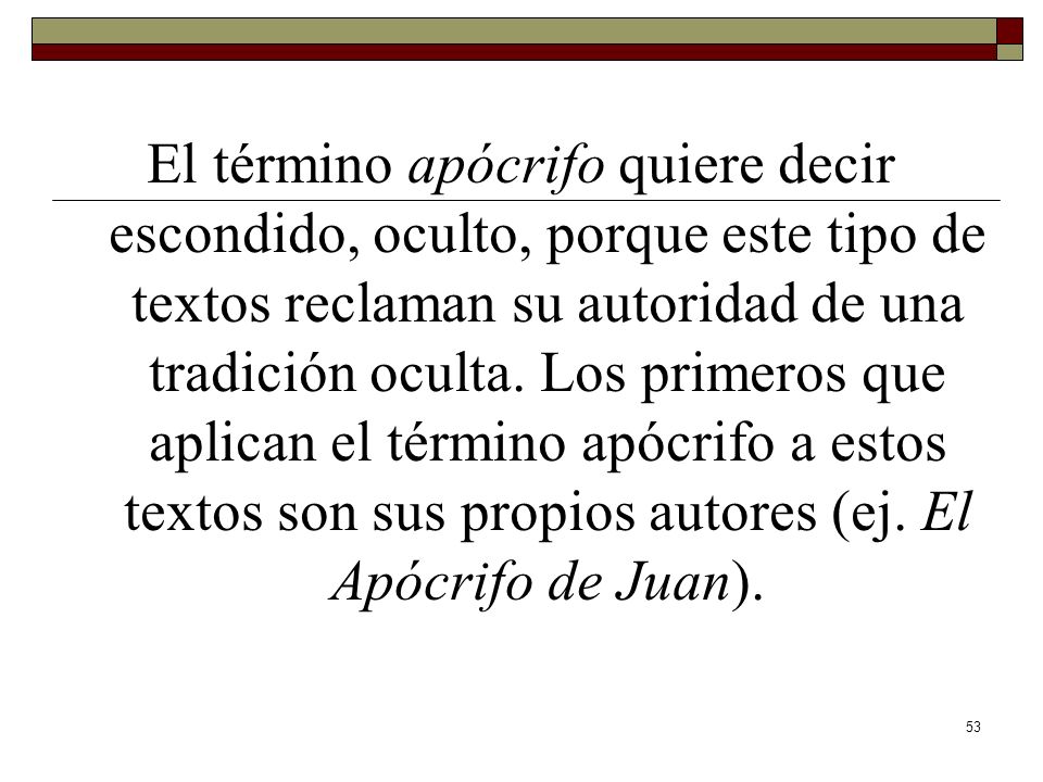 El término apócrifo quiere decir escondido, oculto, porque este tipo de textos reclaman su autoridad de una tradición oculta.