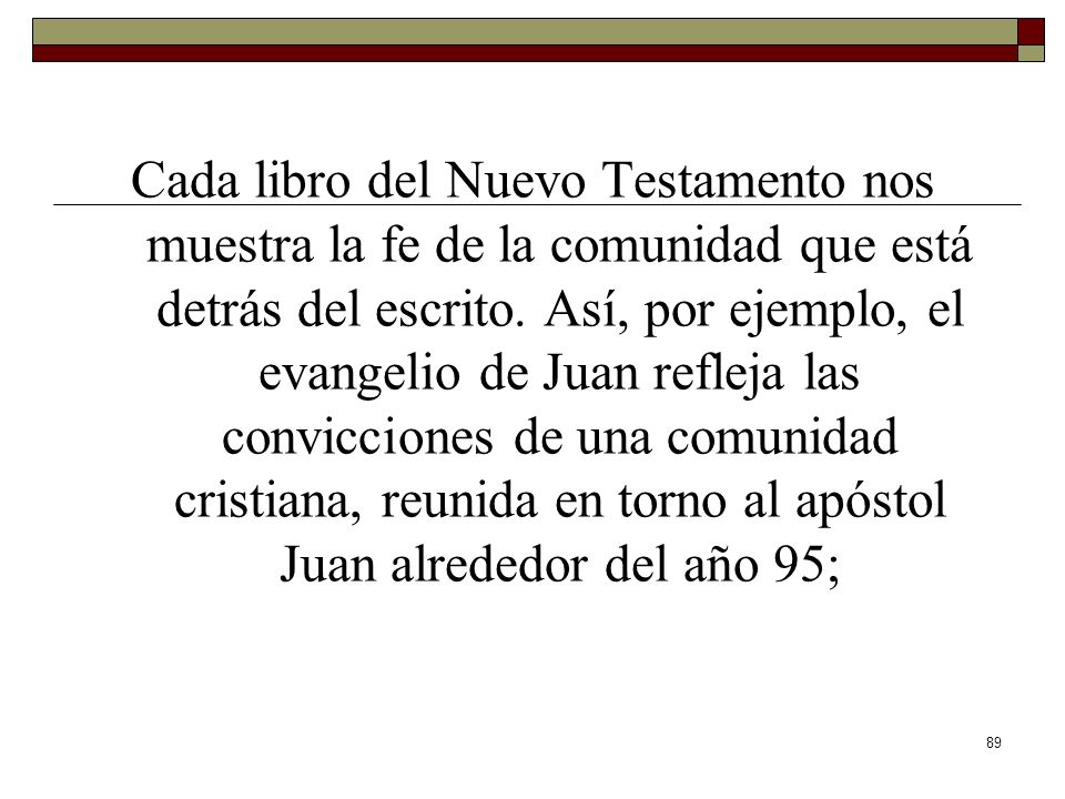 Cada libro del Nuevo Testamento nos muestra la fe de la comunidad que está detrás del escrito.