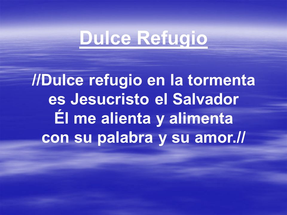 Dulce Refugio //Dulce refugio en la tormenta es Jesucristo el Salvador