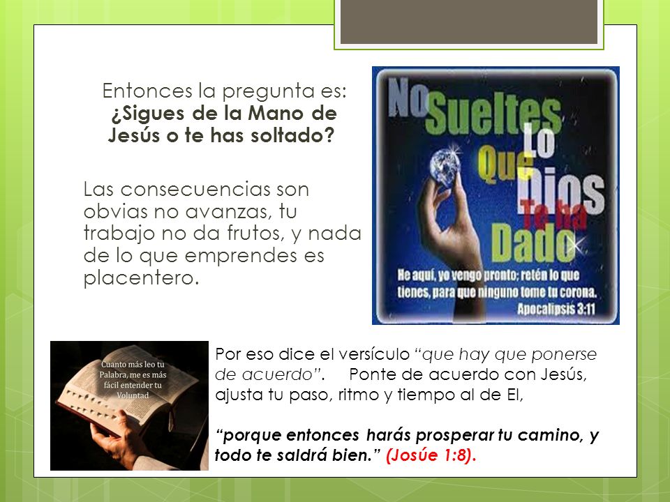 Entonces la pregunta es: ¿Sigues de la Mano de Jesús o te has soltado