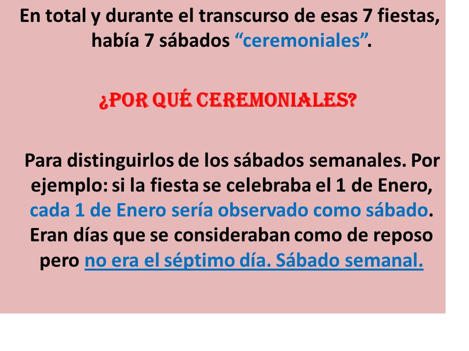 En total y durante el transcurso de esas 7 fiestas, había 7 sábados ceremoniales .