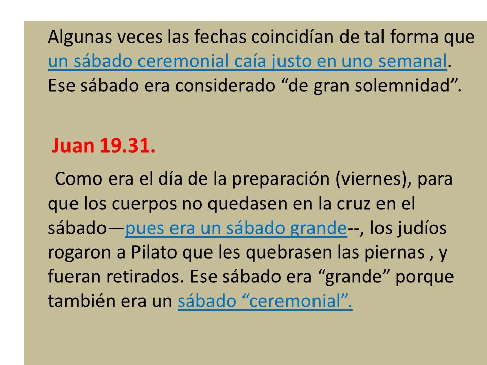 Algunas veces las fechas coincidían de tal forma que un sábado ceremonial caía justo en uno semanal. Ese sábado era considerado de gran solemnidad .