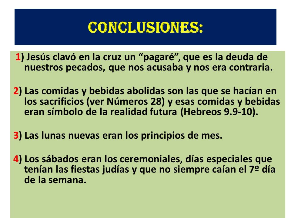 Conclusiones: 1) Jesús clavó en la cruz un pagaré , que es la deuda de nuestros pecados, que nos acusaba y nos era contraria.