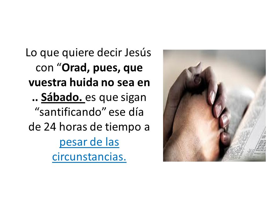 Lo que quiere decir Jesús con Orad, pues, que vuestra huida no sea en