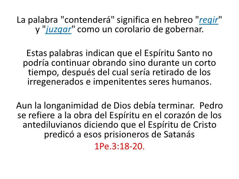 La palabra contenderá significa en hebreo regir y juzgar como un corolario de gobernar.