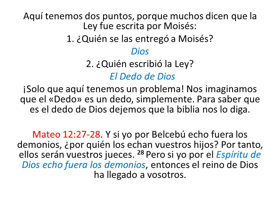Aquí tenemos dos puntos, porque muchos dicen que la Ley fue escrita por Moisés: 1.