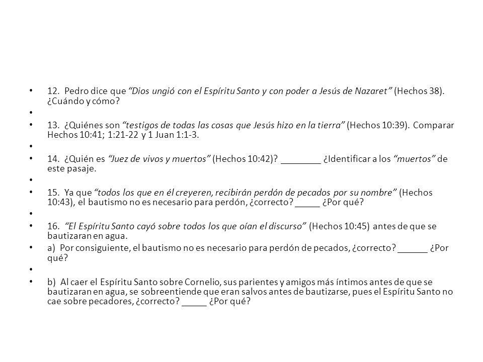 12. Pedro dice que Dios ungió con el Espíritu Santo y con poder a Jesús de Nazaret (Hechos 38). ¿Cuándo y cómo