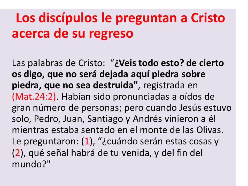 Los discípulos le preguntan a Cristo acerca de su regreso