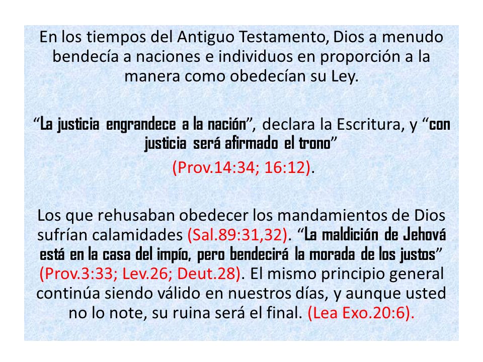 En los tiempos del Antiguo Testamento, Dios a menudo bendecía a naciones e individuos en proporción a la manera como obedecían su Ley.