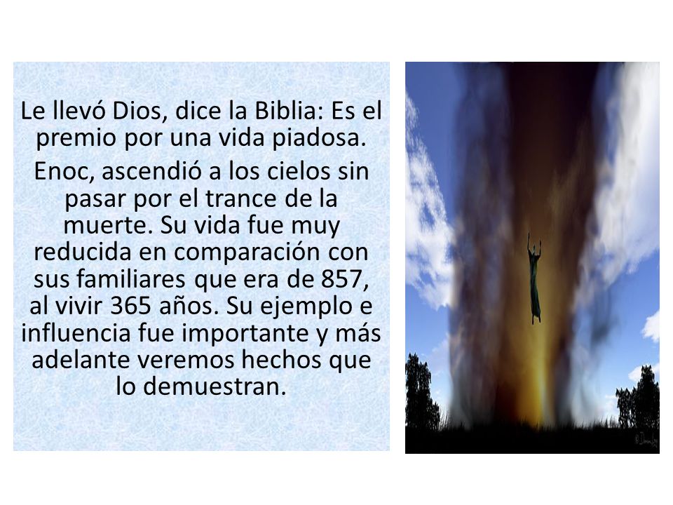 Le llevó Dios, dice la Biblia: Es el premio por una vida piadosa.