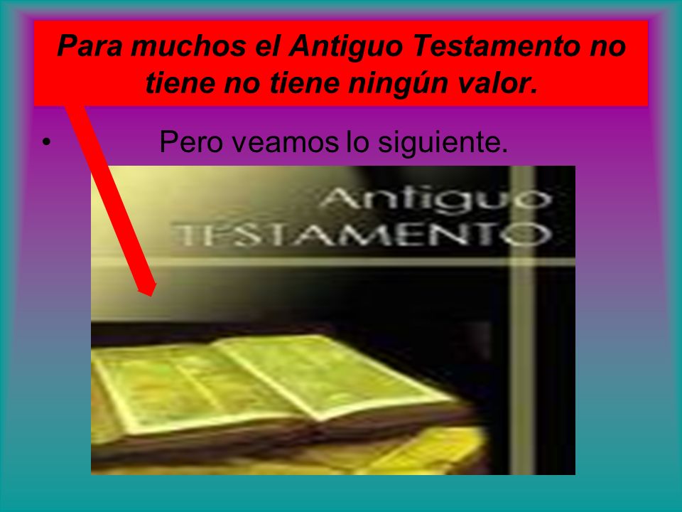 Para muchos el Antiguo Testamento no tiene no tiene ningún valor.