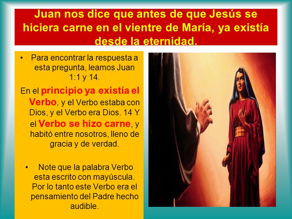 Para encontrar la respuesta a esta pregunta, leamos Juan 1:1 y 14.