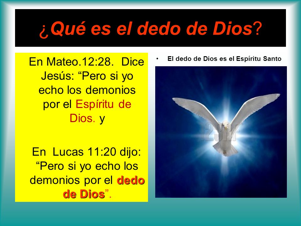 ¿Qué es el dedo de Dios En Mateo.12:28. Dice Jesús: Pero si yo echo los demonios por el Espíritu de Dios. y.