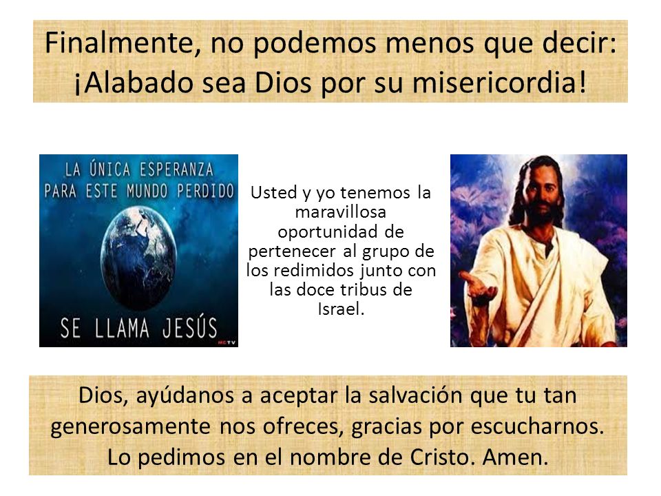 Finalmente, no podemos menos que decir: ¡Alabado sea Dios por su misericordia!
