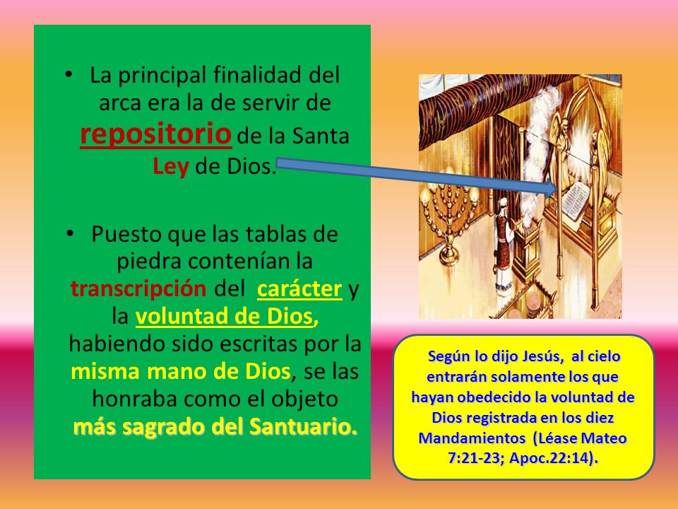 La principal finalidad del arca era la de servir de repositorio de la Santa Ley de Dios.