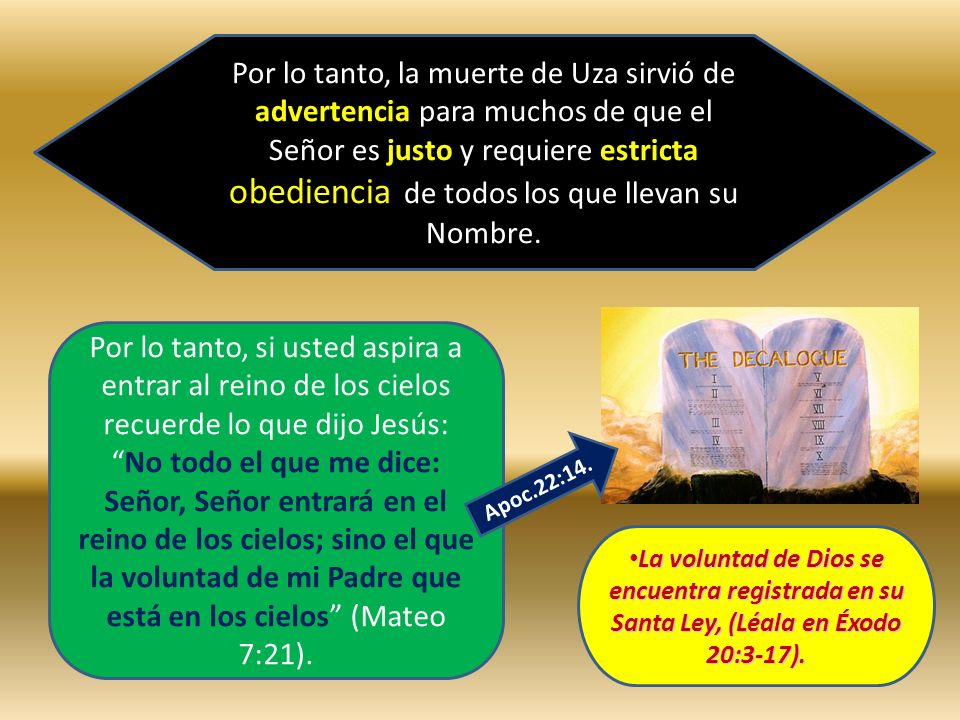 Por lo tanto, la muerte de Uza sirvió de advertencia para muchos de que el Señor es justo y requiere estricta obediencia de todos los que llevan su Nombre.