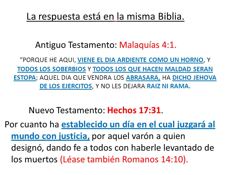 La respuesta está en la misma Biblia. Antiguo Testamento: Malaquías 4:1.