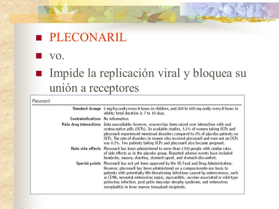 PLECONARIL vo. Impide la replicación viral y bloquea su unión a receptores
