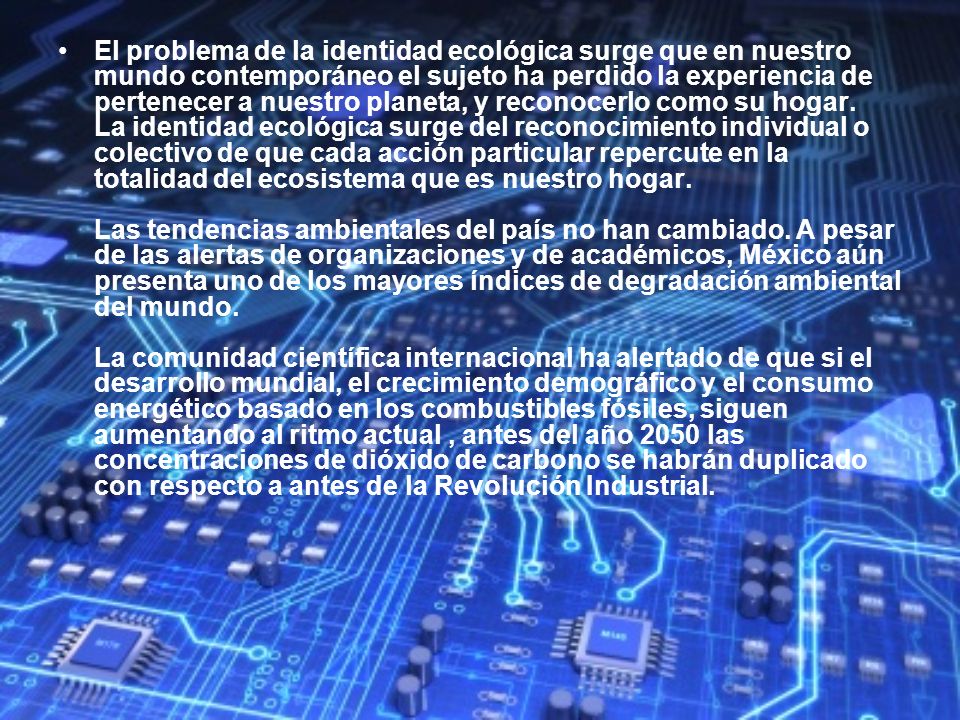 El problema de la identidad ecológica surge que en nuestro mundo contemporáneo el sujeto ha perdido la experiencia de pertenecer a nuestro planeta, y reconocerlo como su hogar.