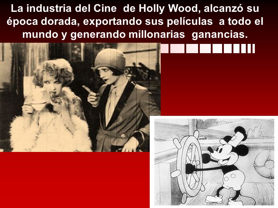 La industria del Cine de Holly Wood, alcanzó su época dorada, exportando sus películas a todo el mundo y generando millonarias ganancias.