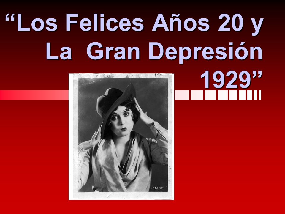 Los Felices Años 20 y La Gran Depresión 1929