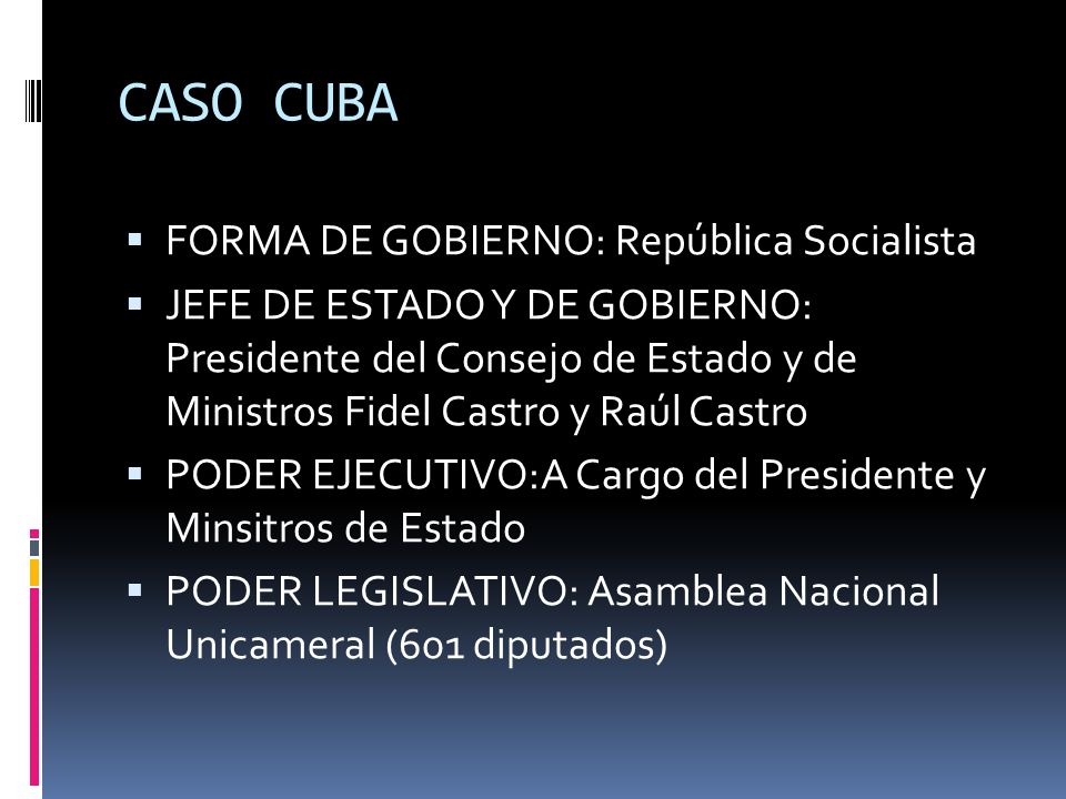 CASO CUBA FORMA DE GOBIERNO: República Socialista