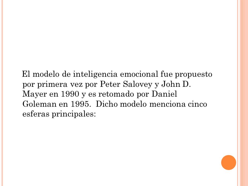 El modelo de inteligencia emocional fue propuesto por primera vez por Peter Salovey y John D.