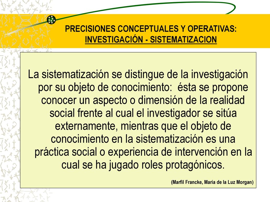 PRECISIONES CONCEPTUALES Y OPERATIVAS: INVESTIGACIÓN - SISTEMATIZACION