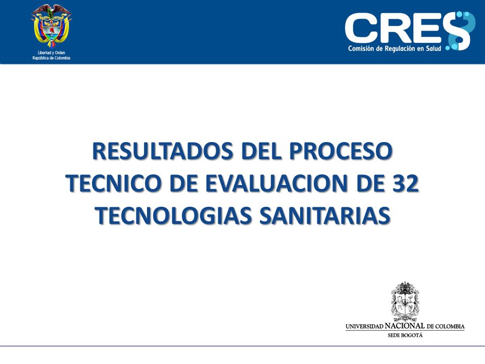 RESULTADOS DEL PROCESO TECNICO DE EVALUACION DE 32 TECNOLOGIAS SANITARIAS