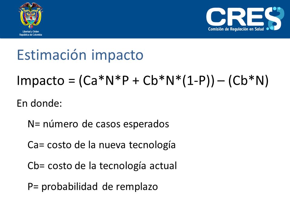 Estimación impacto Impacto = (Ca*N*P + Cb*N*(1-P)) – (Cb*N) En donde:
