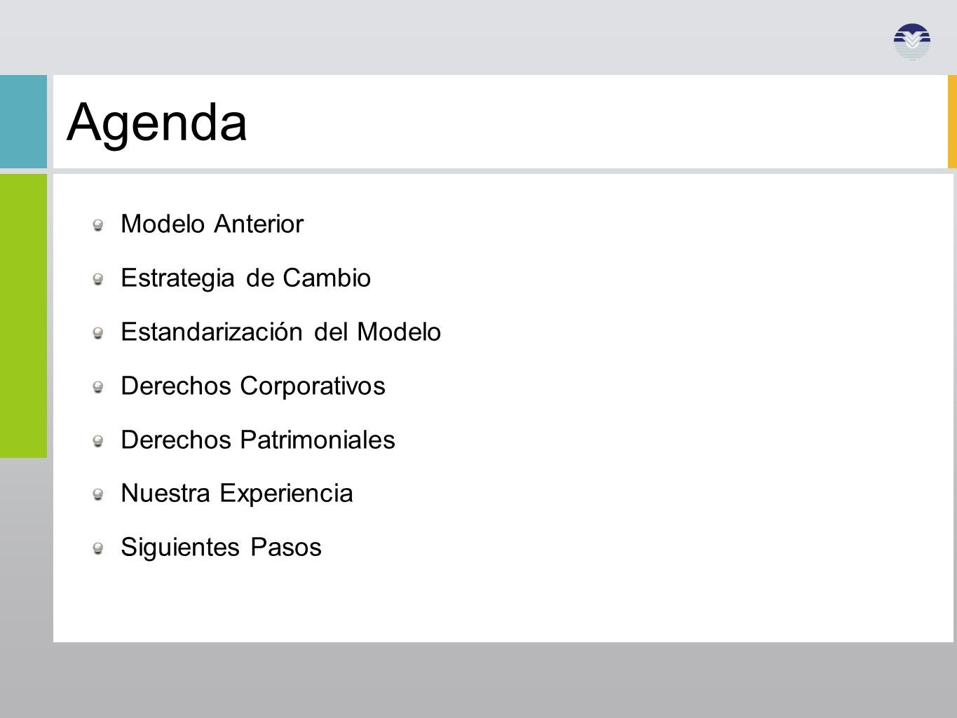 Agenda Modelo Anterior Estrategia de Cambio Estandarización del Modelo