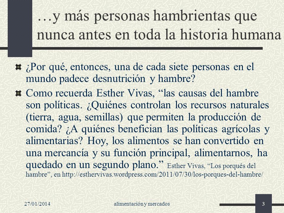 …y más personas hambrientas que nunca antes en toda la historia humana