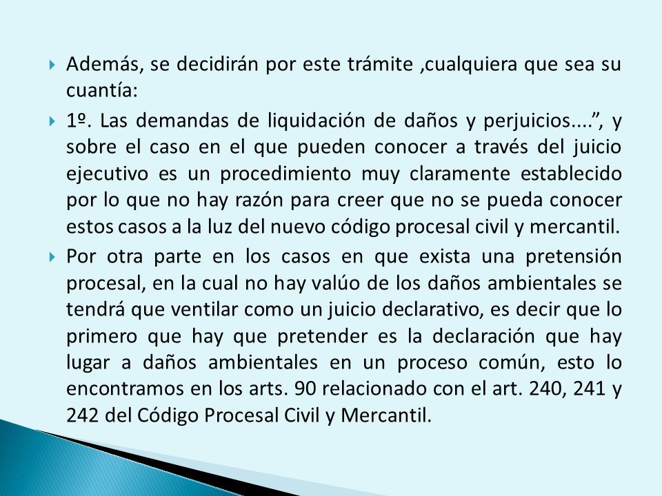 Además, se decidirán por este trámite ,cualquiera que sea su cuantía: