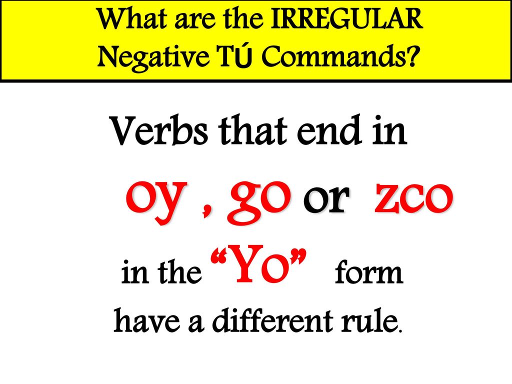 oy , go or zco Verbs that end in in the Yo form