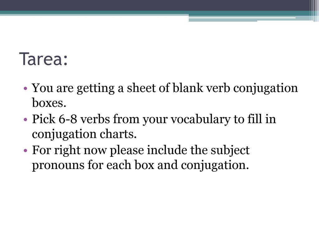 Tarea: You are getting a sheet of blank verb conjugation boxes.
