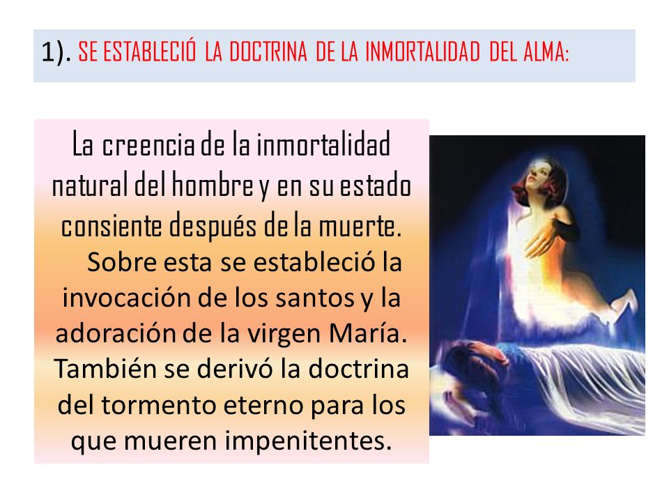 1). SE ESTABLECIÓ LA DOCTRINA DE LA INMORTALIDAD DEL ALMA: