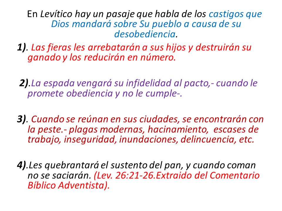 En Levítico hay un pasaje que habla de los castigos que Dios mandará sobre Su pueblo a causa de su desobediencia.