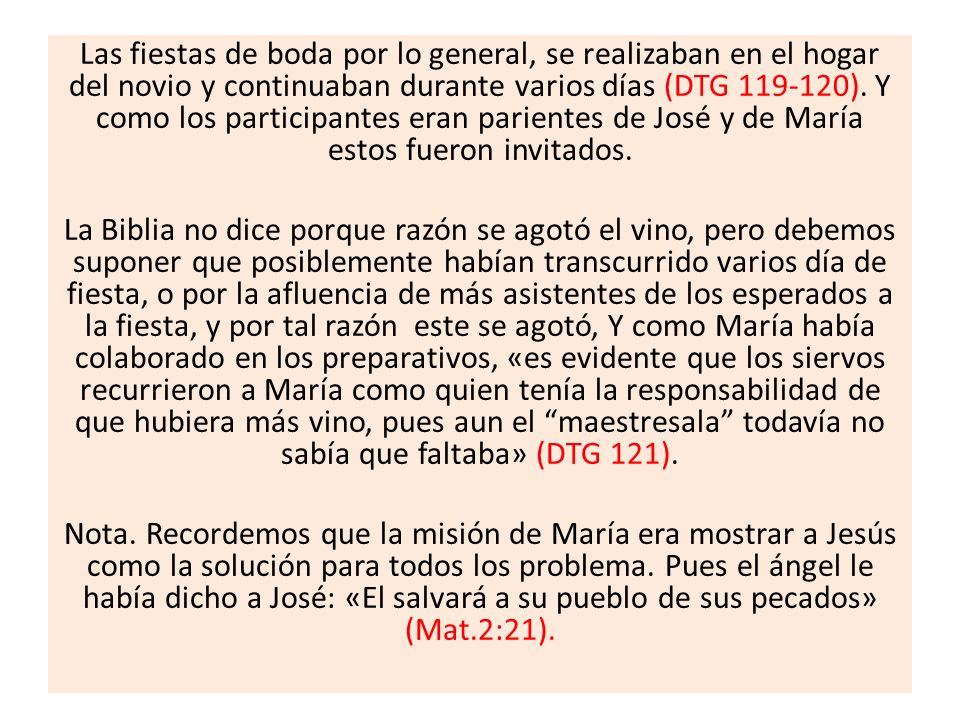 Las fiestas de boda por lo general, se realizaban en el hogar del novio y continuaban durante varios días (DTG ). Y como los participantes eran parientes de José y de María estos fueron invitados.