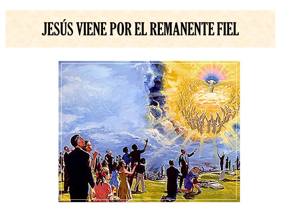JESÚS VIENE POR EL REMANENTE FIEL
