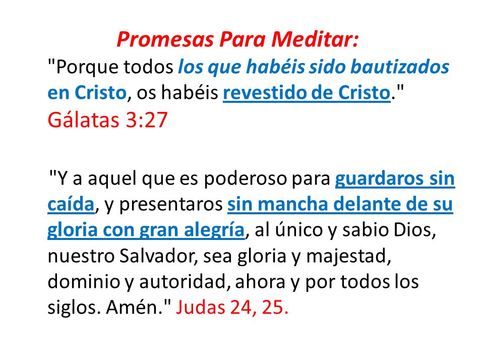 Promesas Para Meditar: Porque todos los que habéis sido bautizados en Cristo, os habéis revestido de Cristo. Gálatas 3:27