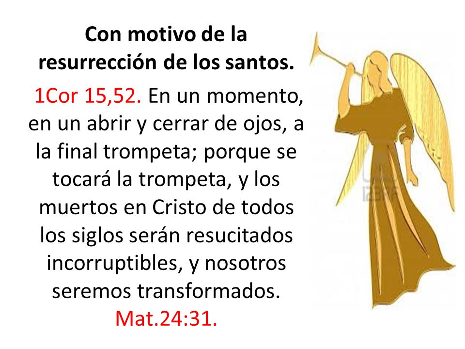 Con motivo de la resurrección de los santos. 1Cor 15,52