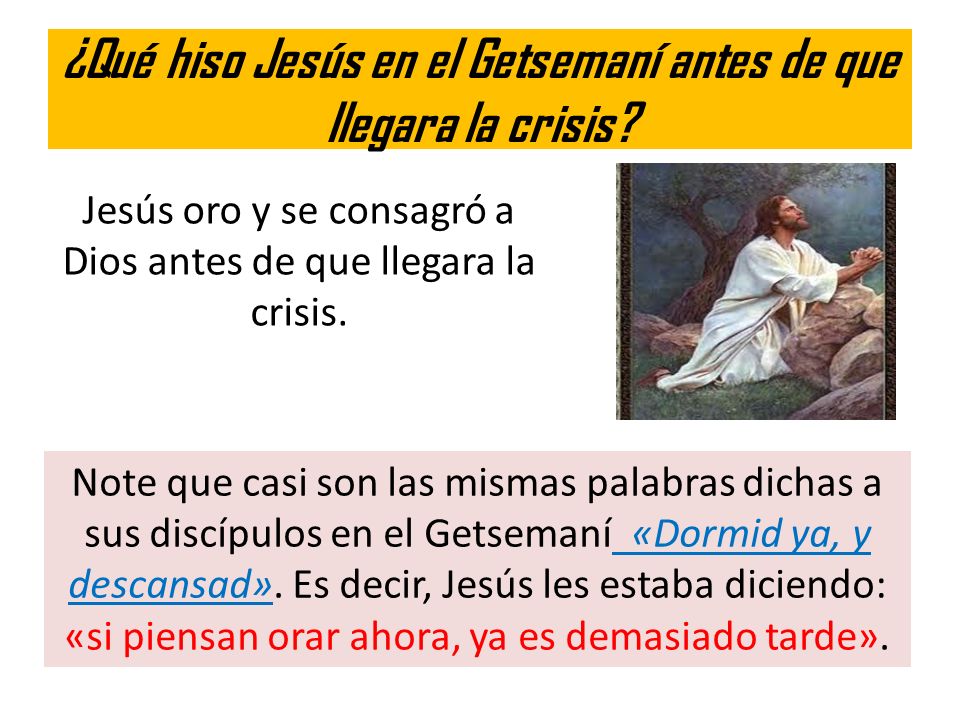 ¿Qué hiso Jesús en el Getsemaní antes de que llegara la crisis