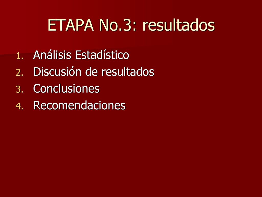 ETAPA No.3: resultados Análisis Estadístico Discusión de resultados