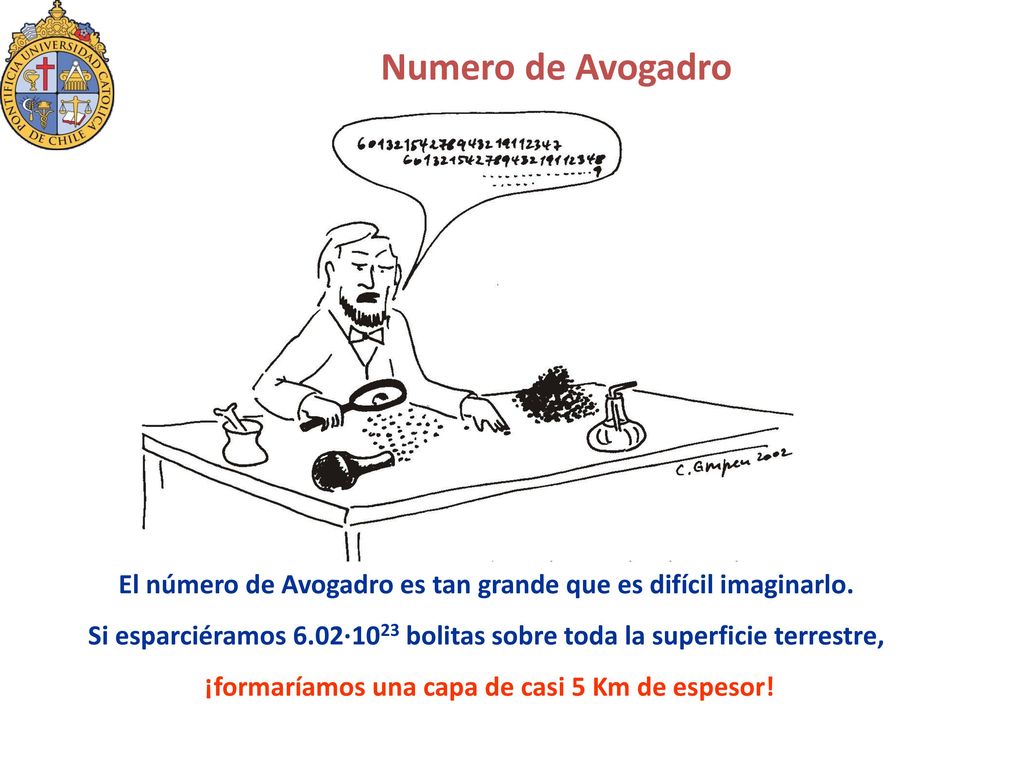 Numero de Avogadro El número de Avogadro es tan grande que es difícil imaginarlo.