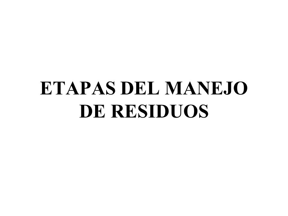 ETAPAS DEL MANEJO DE RESIDUOS