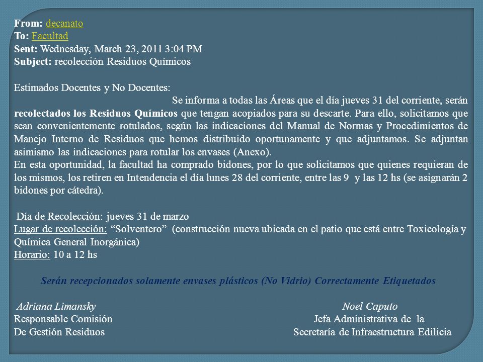 From: decanato To: Facultad. Sent: Wednesday, March 23, :04 PM. Subject: recolección Residuos Químicos.
