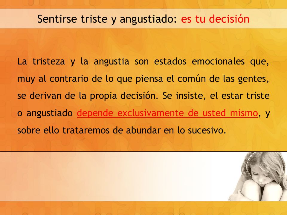 Sentirse triste y angustiado: es tu decisión